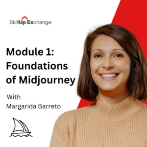 Module 1: Foundations of Midjourney with Margarida Barreto